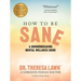 How to Be Sane: A Groundbreaking Mental Wellness Guide from a Gorgeous Female Doctor