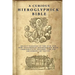 A Curious Hieroglyphick Bible: Select Passages in the Old and New Testaments, Represented with Emblematical Figures