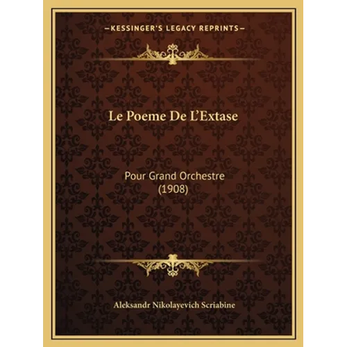 Le Poeme De L'Extase: Pour Grand Orchestre (1908)