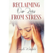 Reclaiming Our Lives from Stress