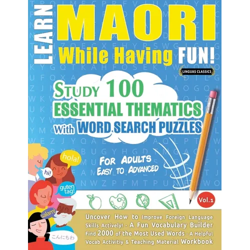 Learn Maori While Having Fun! - For Adults: Easy to Advanced - Study 100 Essential Thematics with Word Search Puzzles - Vol.1