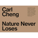 Carl Cheng: Nature Never Loses