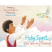 Holy Spirit you are my friend