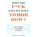 Who the F*ck Says We Have Tomorrow?: How I made cancer my bitch!