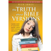 The Truth About Bible Versions: Learn why it matters... more than you could imagine