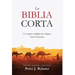 La Biblia Corta: Un resumen cronológico del Antiguo y Nuevo Testamento