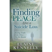 Finding Peace After a Suicide Loss: Healing Truths for Those Not Yet Healed