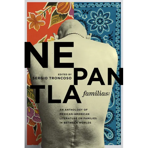 Nepantla Familias: An Anthology of Mexican American Literature on Families in Between Worlds