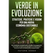 Verde in Evoluzione: Da Politiche Ambientali a Scelte Consapevoli: Una Guida Completa per Navigare il Cambiamento verso un Futuro Eco-Effic