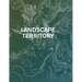 Landscape as Territory: A Cartographic Design Project