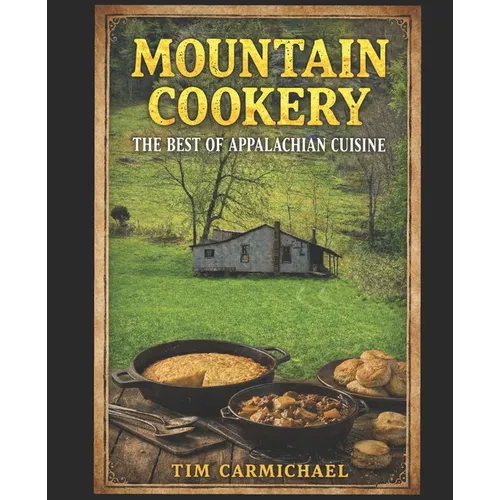 Mountain Cookery: The Best of Appalachian Cuisine