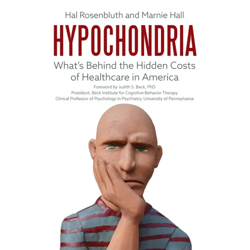 Hypochondria: What's Behind the Hidden Costs of Healthcare in America
