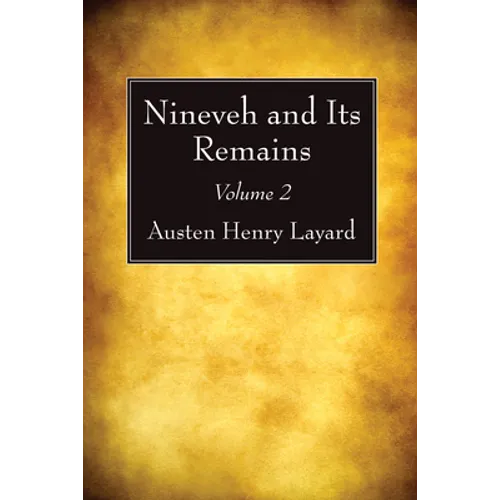 Nineveh and Its Remains, Volume 2