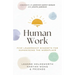 Human Work: Five Leadership Mindsets for Humanising the Workplace
