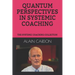 Quantum Perspectives in Systemic Coaching: The Systemic Coaching Collection