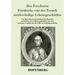 Des Freyherrn Friedrichs von der Trenck merkwürdige Lebensgeschichte: Von ihm selbst als ein Lehrbuch für Menschen geschrieben, die wirklich unglückli