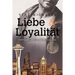Liebe & Loyalität