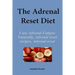 The Adrenal Reset Diet: Cure Adrenal Fatigue Naturally, Adrenal reset recipes, Adrenal reset program