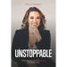 Unstoppable: 9 Principles For Unlimited Success In Business & Life