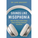 Sounds Like Misophonia: How to Stop Small Noises from Causing Extreme Reactions