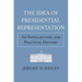 The Idea of Presidential Representation: An Intellectual and Political History