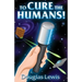To Cure The Humans!