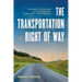 The Transportation Right of Way: In Support of System Users at the Crossroads of Public Safety and Performance