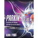 Parkin...ss..oo..nn: Elucidating The Disease And What You Can Do About It