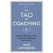 The Tao of Coaching: Boost Your Effectiveness at Work by Inspiring and Developing Those Around You