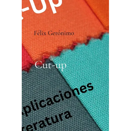 Cut-up: Variantes y aplicaciones en la literatura