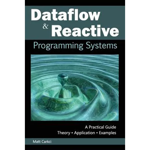 Dataflow and Reactive Programming Systems: A Practical Guide