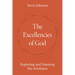 The Excellencies of God: Exploring and Enjoying His Attributes