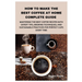 How to Make the Best Coffee at Home Complete Guide: Mastering the Best Coffee Recipes with Expert Tips, Brewing Techniques, and Sustainable Practices