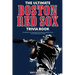 The Ultimate Boston Red Sox Trivia Book: A Collection of Amazing Trivia Quizzes and Fun Facts for Die-Hard BoSox Fans!