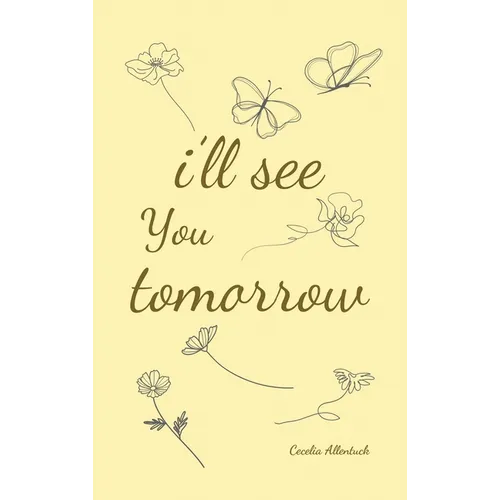i'll see you tomorrow, a collection of poems about growing up and growing out.