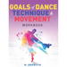 Goals of Dance Technique and Movement: Workbook