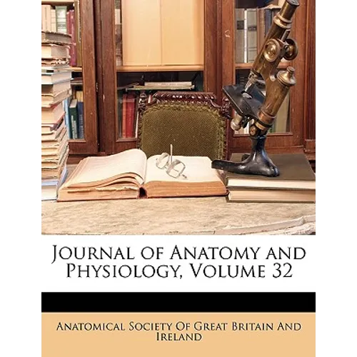 Journal of Anatomy and Physiology, Volume 32