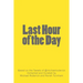 Last Hour of the Day: A Workbook for 100 Days of Productivity & Reflection