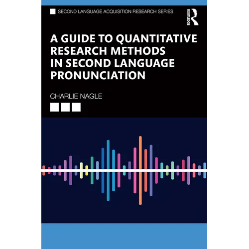 A Guide to Quantitative Research Methods in Second Language Pronunciation