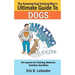 The Amazing Dog Training Man's Ultimate Guide To Dogs: 40 Lessons On Training, Behavior, Nutrition And More