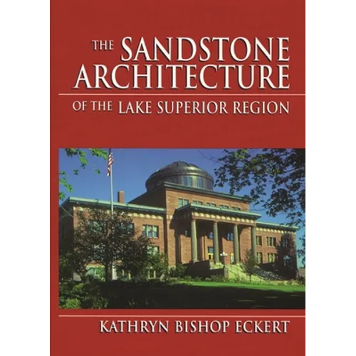 The Sandstone Architecture of the Lake Superior Region