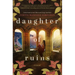 Daughter of Ruins: A Sweeping Historical Novel of Fierce Women