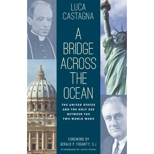 A Bridge across the Ocean: The United States and the Holy See between the Two World Wars