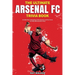 The Ultimate Arsenal FC Trivia Book: A Collection of Amazing Trivia Quizzes and Fun Facts for Die-Hard Gunners Fans!