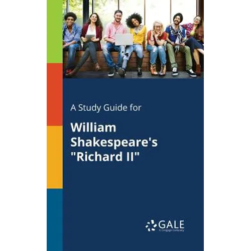 A Study Guide for William Shakespeare's "Richard II"