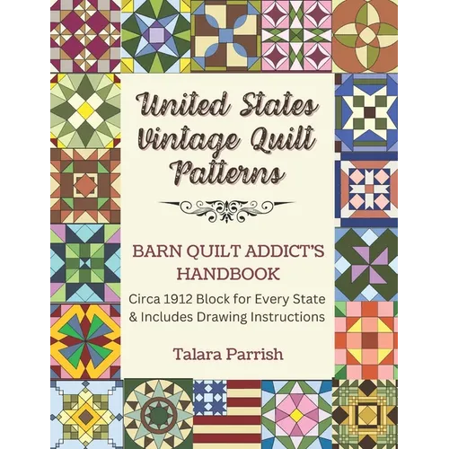 Vintage State Quilt Blocks: Barn Quilt Addict's Handbook