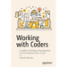 Working with Coders: A Guide to Software Development for the Perplexed Non-Techie