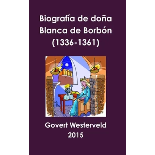 Biografía de doña Blanca de Borbón (1336-1361)