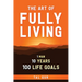 The Art of Fully Living: 1 Man. 10 Years. 100 Life Goals Around the World.