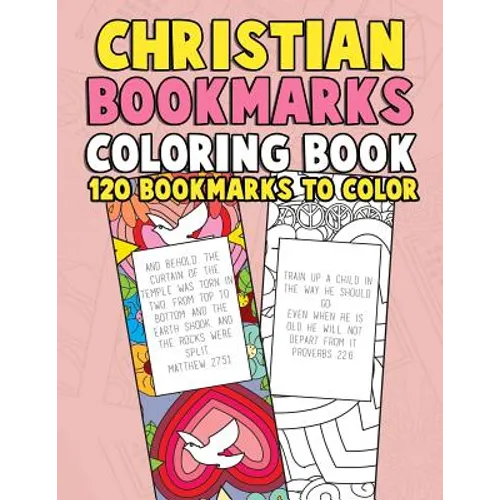 Christian Bookmarks Coloring Book: 120 Bookmarks to Color: Bible Bookmarks to Color for Adults and Kids with Inspirational Bible Verses, Flower Patter